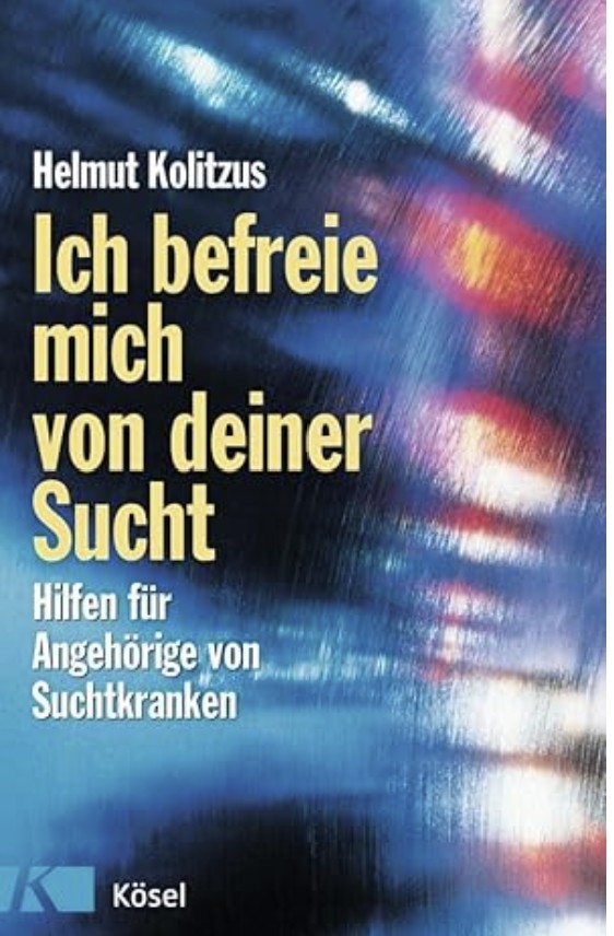 Ich befreie mich von deiner Sucht – Hilfen für Angehörige von Suchtkranken